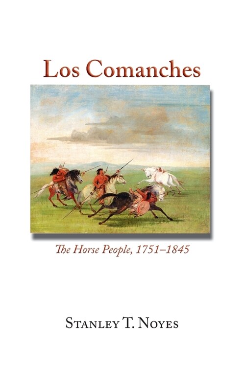 Los Comanches: The Horse People, 1751-1845 (Hardcover)