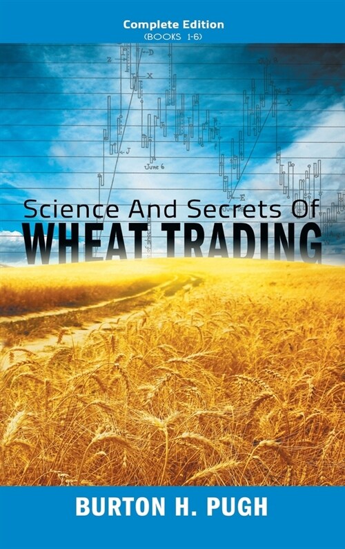 Science and Secrets of Wheat Trading: Complete Edition (Books 1-6) (Hardcover)