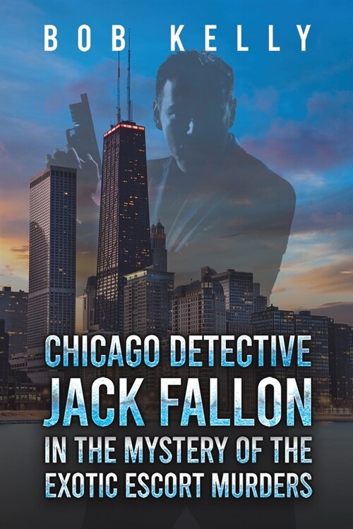 Chicago Detective Jack Fallon in the Mystery of the Exotic Escort Murders (Paperback)