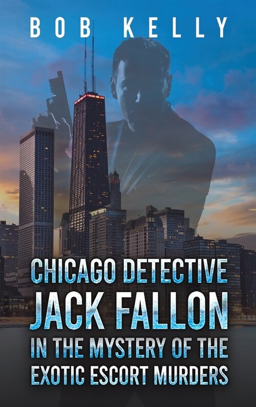 Chicago Detective Jack Fallon in the Mystery of the Exotic Escort Murders (Hardcover)