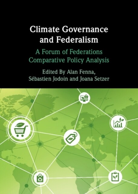 Climate Governance and Federalism : A Forum of Federations Comparative Policy Analysis (Hardcover)