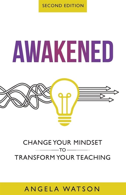 Awakened: Change Your Mindset to Transform Your Teaching (Second Edition) (Paperback, 2)