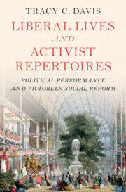 Liberal Lives and Activist Repertoires : Political Performance and Victorian Social Reform (Hardcover)