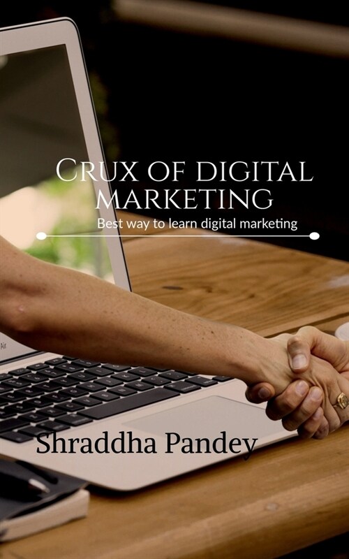 Crux of digital marketing (Paperback)