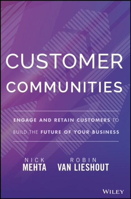 Customer Communities: Engage and Retain Customers to Build the Future of Your Business (Hardcover)