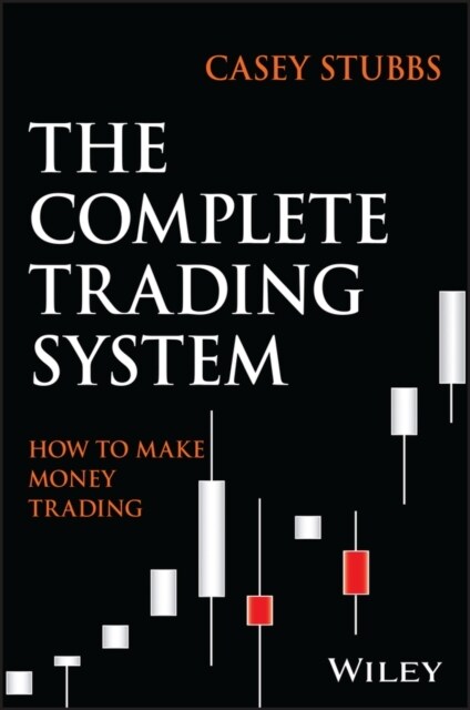 The Complete Trading System: How to Develop a Mindset, Maximize Profitability, and Own Your Market Success (Hardcover)