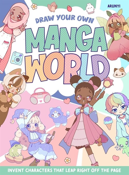 Draw Your Own Manga World: Invent Characters That Leap Right Off the Page (Paperback)