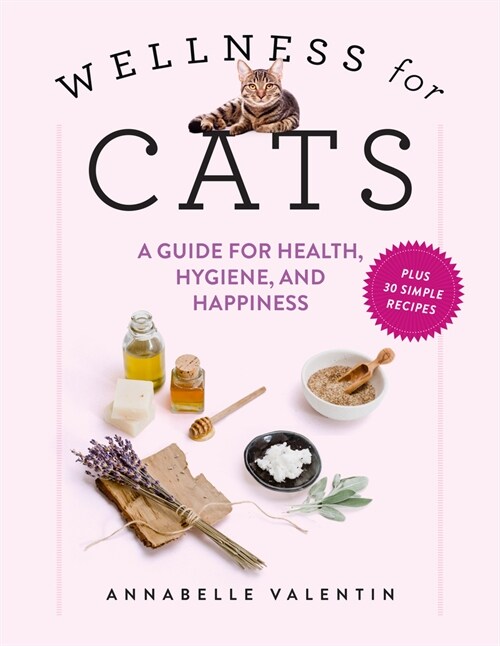 Wellness for Cats: A Guide for Health, Hygiene, and Happiness (Hardcover)