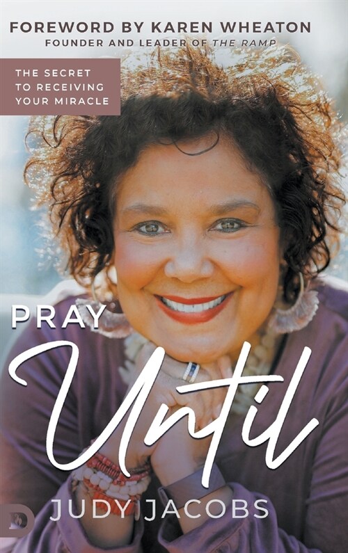 Pray Until: The Secret to Receiving Your Miracle (Hardcover)