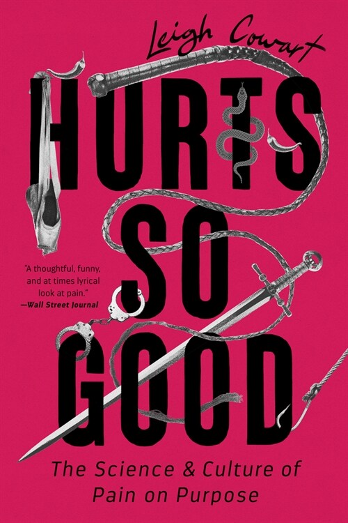 Hurts So Good: The Science and Culture of Pain on Purpose (Paperback)