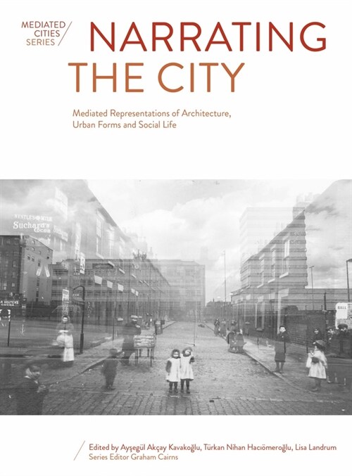 Narrating the City : Mediated Representations of Architecture, Urban Forms and Social Life (Paperback, New ed)