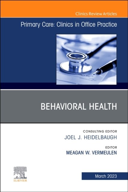 Behavioral Health, an Issue of Primary Care: Clinics in Office Practice: Volume 50-1 (Hardcover)