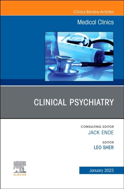 Clinical Psychiatry, an Issue of Medical Clinics of North America: Volume 107-1 (Hardcover)