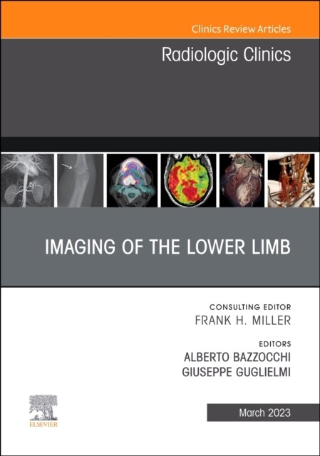 Imaging of the Lower Limb, an Issue of Radiologic Clinics of North America: Volume 61-2 (Hardcover)