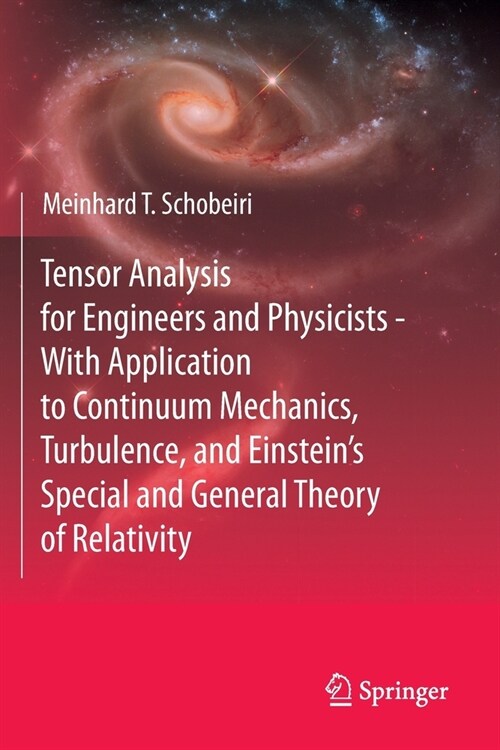 Tensor Analysis for Engineers and Physicists - With Application to Continuum Mechanics, Turbulence, and Einsteins Special and General Theory of Relat (Paperback, 2021)