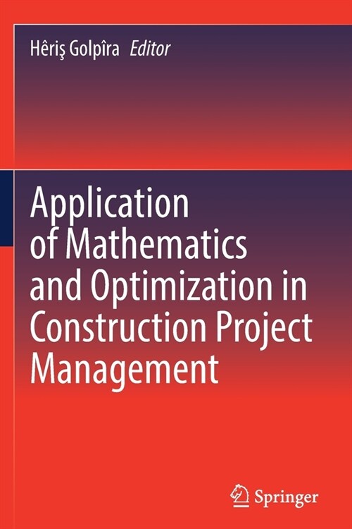 Application of Mathematics and Optimization in Construction Project Management (Paperback)