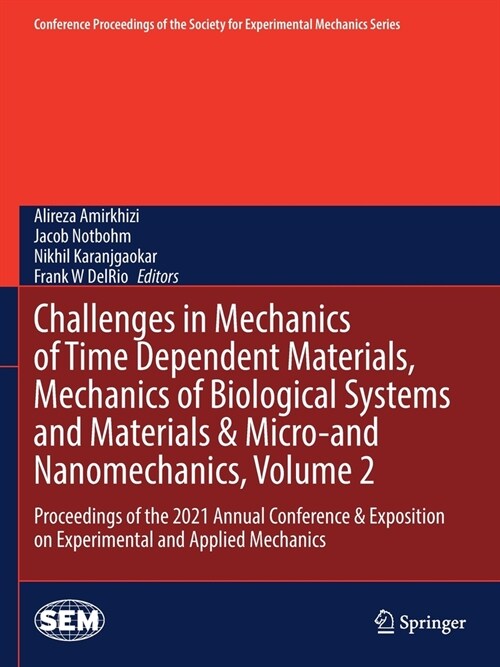 Challenges in Mechanics of Time Dependent Materials, Mechanics of Biological Systems and Materials & Micro-And Nanomechanics, Volume 2: Proceedings of (Paperback, 2022)