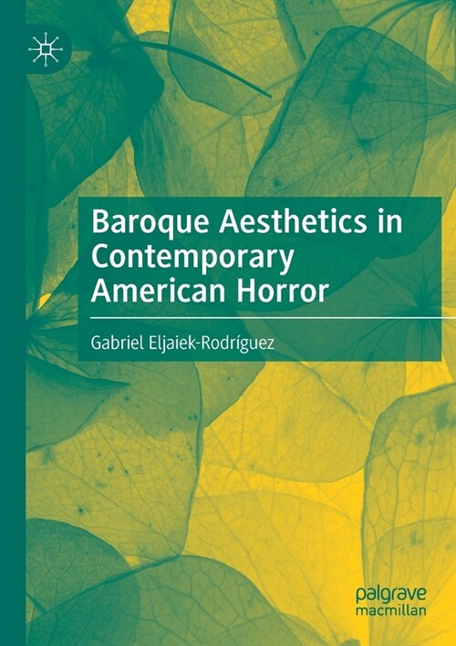 Baroque Aesthetics in Contemporary American Horror (Paperback)