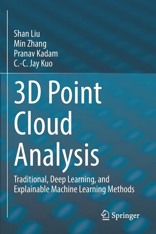 3D Point Cloud Analysis: Traditional, Deep Learning, and Explainable Machine Learning Methods (Paperback, 2021)