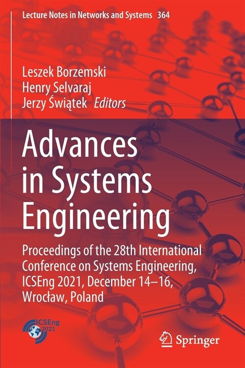 Advances in Systems Engineering: Proceedings of the 28th International Conference on Systems Engineering, Icseng 2021, December 14-16, Wroclaw, Poland (Paperback, 2022)