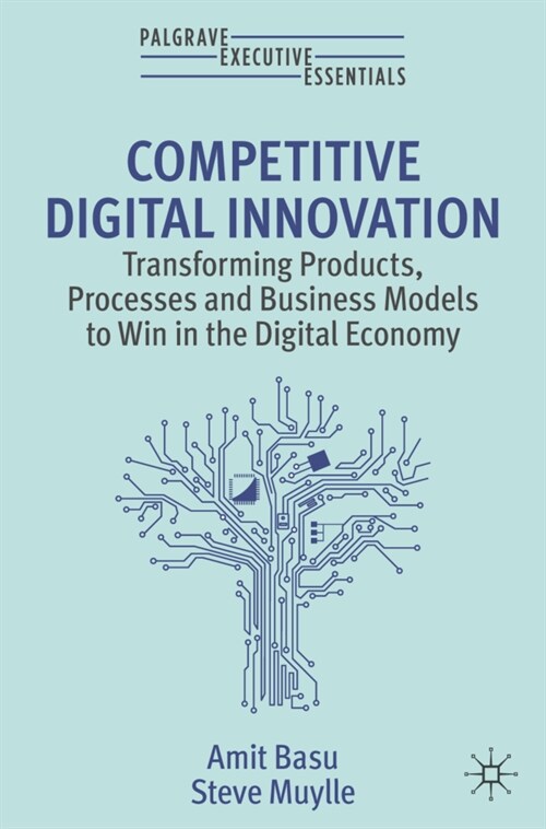 Competitive Digital Innovation: Transforming Products, Processes and Business Models to Win in the Digital Economy (Paperback, 2023)