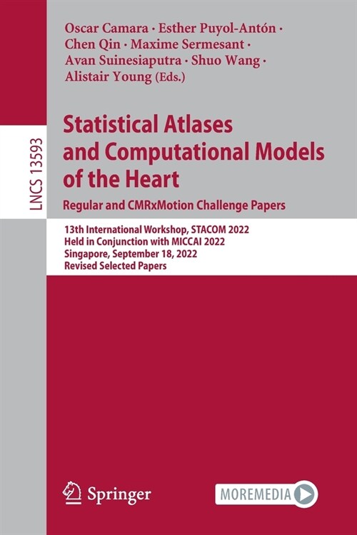 Statistical Atlases and Computational Models of the Heart. Regular and Cmrxmotion Challenge Papers: 13th International Workshop, Stacom 2022, Held in (Paperback, 2022)