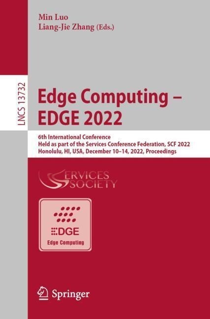 Edge Computing - Edge 2022: 6th International Conference, Held as Part of the Services Conference Federation, Scf 2022, Honolulu, Hi, Usa, Decembe (Paperback, 2022)