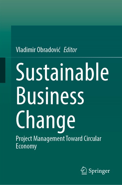 Sustainable Business Change: Project Management Toward Circular Economy (Hardcover, 2023)