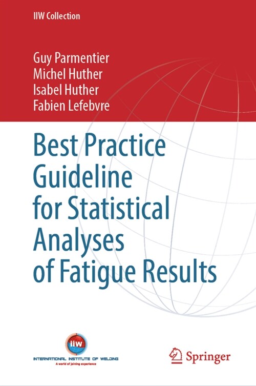 Best Practice Guideline for Statistical Analyses of Fatigue Results (Hardcover)