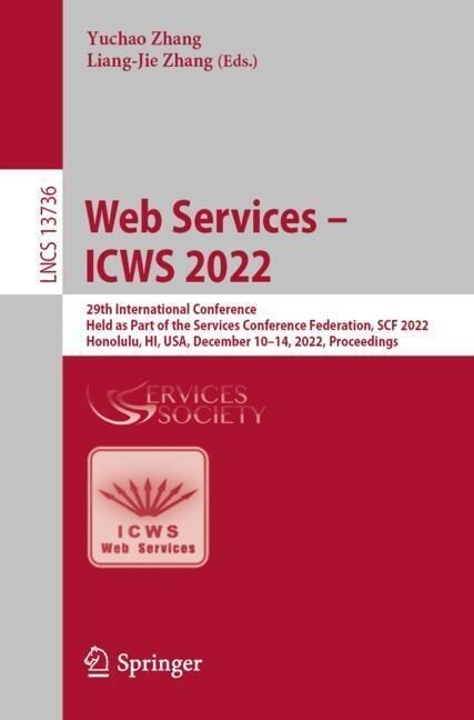 Web Services - Icws 2022: 29th International Conference, Held as Part of the Services Conference Federation, Scf 2022, Honolulu, Hi, Usa, Decemb (Paperback, 2022)