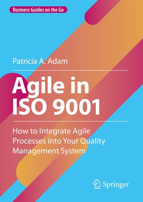 Agile in ISO 9001: How to Integrate Agile Processes Into Your Quality Management System (Hardcover, 2023)
