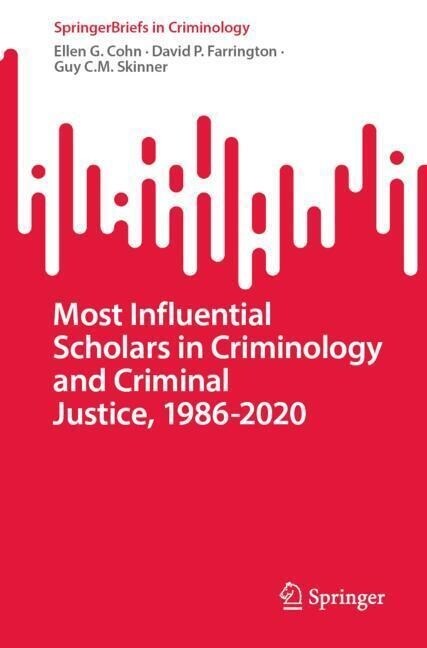 Most Influential Scholars in Criminology and Criminal Justice, 1986-2020 (Paperback)