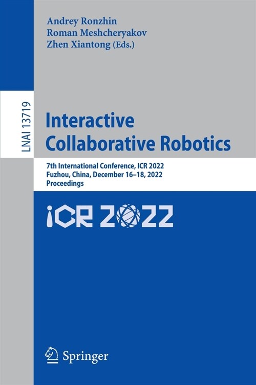 Interactive Collaborative Robotics: 7th International Conference, Icr 2022, Fuzhou, China, December 16-18, 2022, Proceedings (Paperback, 2022)