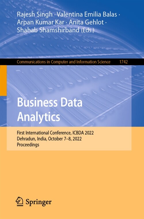 Business Data Analytics: First International Conference, Icbda 2022, Dehradun, India, October 7-8, 2022, Proceedings (Paperback, 2022)