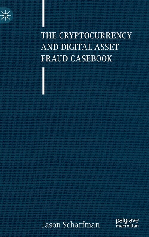The Cryptocurrency and Digital Asset Fraud Casebook (Hardcover)