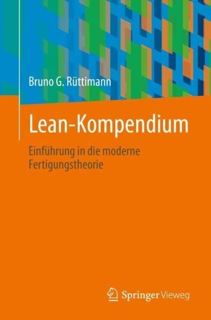 Lean-Kompendium: Einf?rung in Die Moderne Fertigungstheorie (Paperback, 1. Aufl. 2022)