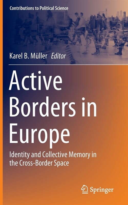 Active Borders in Europe: Identity and Collective Memory in the Cross-Border Space (Hardcover, 2023)