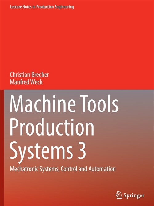 Machine Tools Production Systems 3: Mechatronic Systems, Control and Automation (Paperback, 2022)