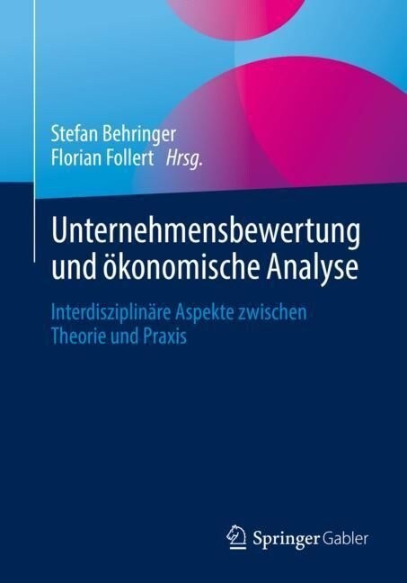 Unternehmensbewertung Und ?onomische Analyse: Interdisziplin?e Aspekte Zwischen Theorie Und Praxis (Paperback, 1. Aufl. 2023)