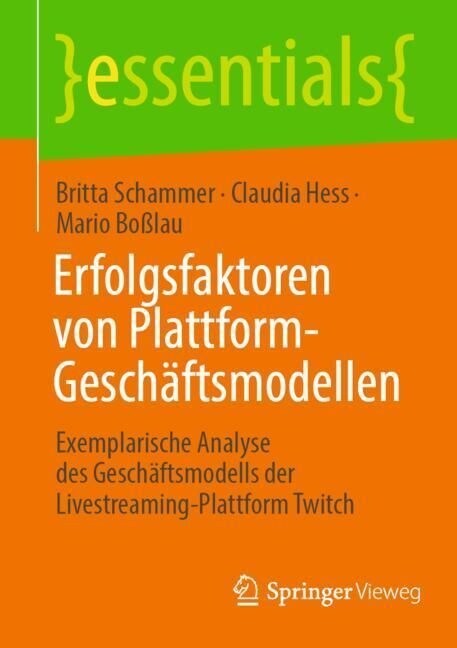 Erfolgsfaktoren Von Plattform-Gesch?tsmodellen: Exemplarische Analyse Des Gesch?tsmodells Der Livestreaming-Plattform Twitch (Paperback, 1. Aufl. 2023)