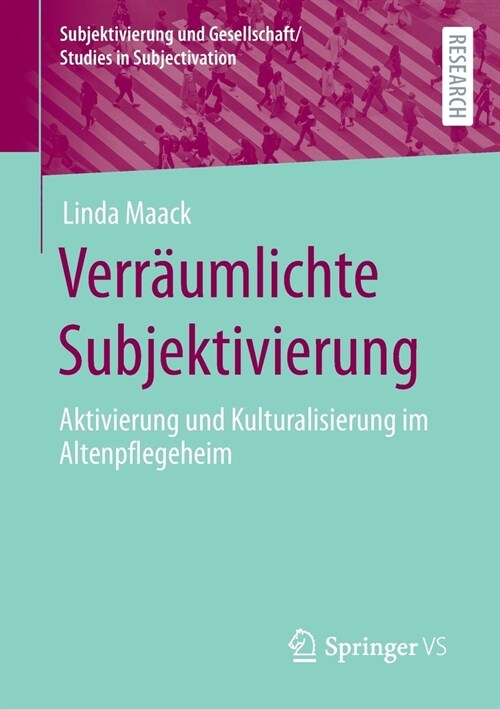 Verr?mlichte Subjektivierung: Aktivierung Und Kulturalisierung Im Altenpflegeheim (Paperback, 1. Aufl. 2022)