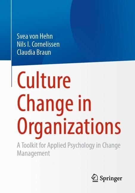 Culture Change in Organizations: A Toolkit for Applied Psychology in Change Management (Paperback, 2024)