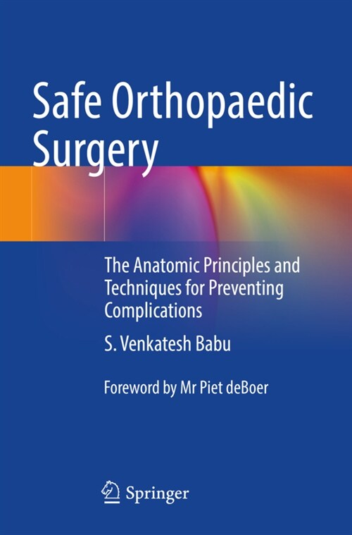 Safe Orthopaedic Surgery: The Anatomic Principles and Techniques for Preventing Complications (Paperback, 2022)