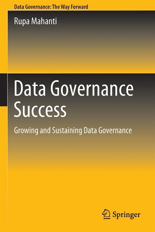 Data Governance Success: Growing and Sustaining Data Governance (Paperback, 2021)