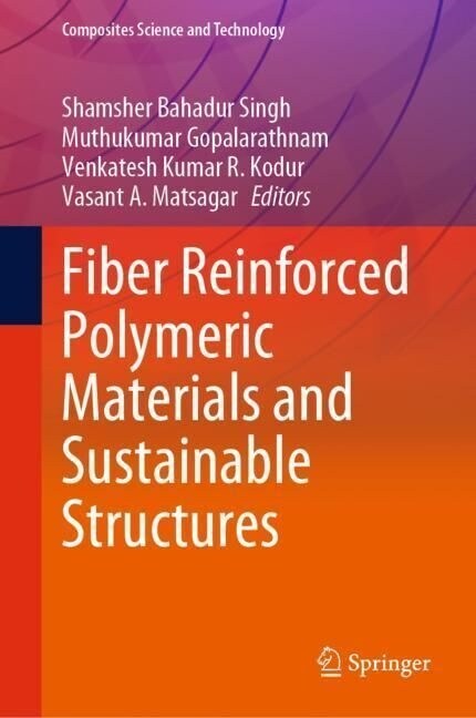 Fiber Reinforced Polymeric Materials and Sustainable Structures (Hardcover)