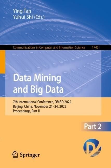 Data Mining and Big Data: 7th International Conference, Dmbd 2022, Beijing, China, November 21-24, 2022, Proceedings, Part II (Paperback, 2022)