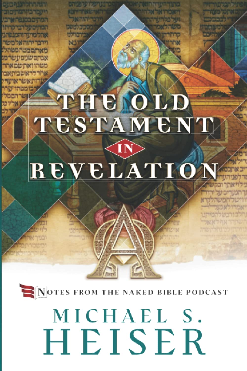 Johns Use of the Old Testament in the Book of Revelation: Notes from the Naked Bible Podcast (Paperback)