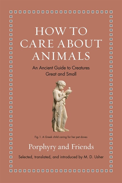 How to Care about Animals: An Ancient Guide to Creatures Great and Small (Hardcover)