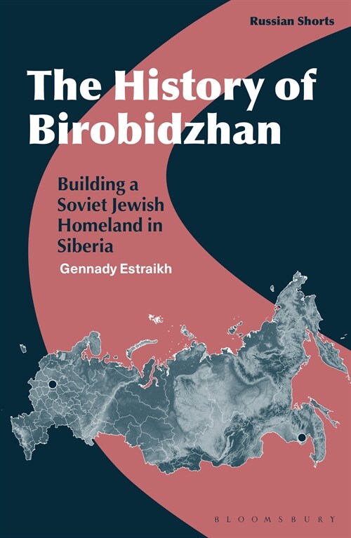 The History of Birobidzhan : Building a Soviet Jewish Homeland in Siberia (Paperback)