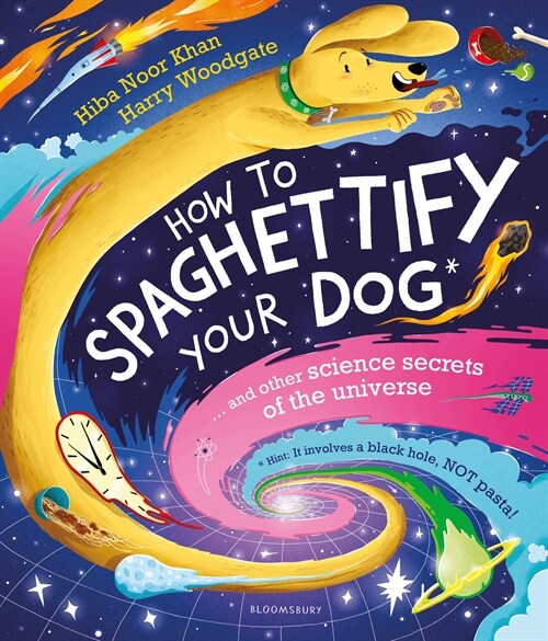 How To Spaghettify Your Dog : and other science secrets of the universe (Paperback)